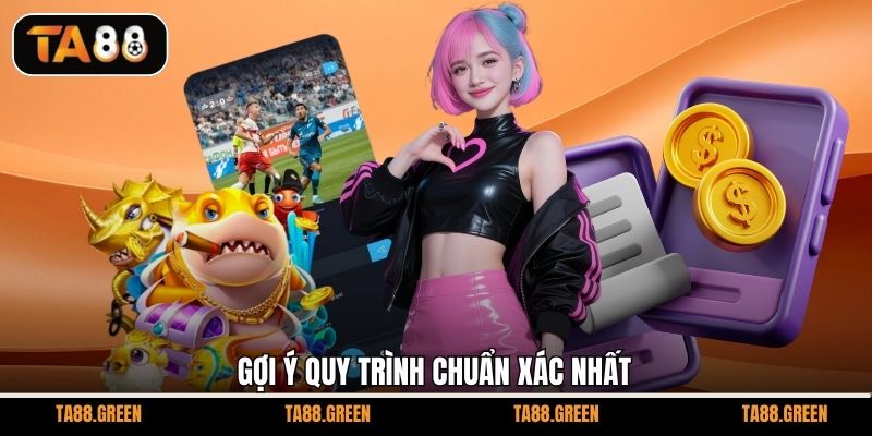 Gợi ý quy trình chuẩn xác nhất