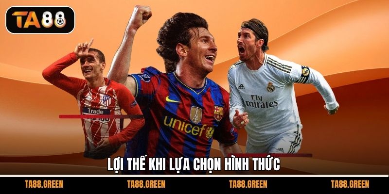 Lợi thế khi lựa chọn hình thức