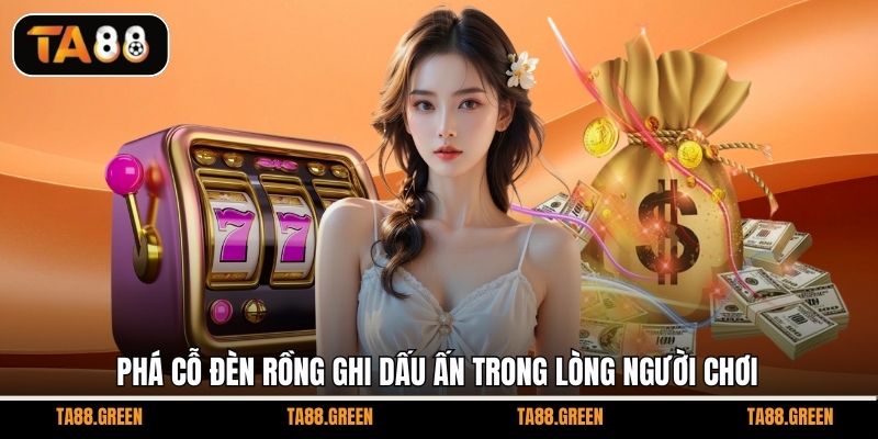 Phá Cỗ Đèn Rồng ghi dấu ấn trong lòng người chơi