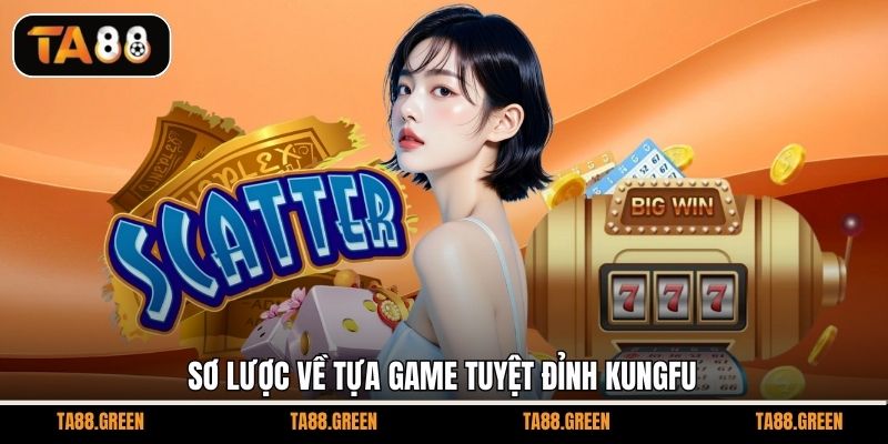 Sơ lược về tựa game Tuyệt Đỉnh Kungfu