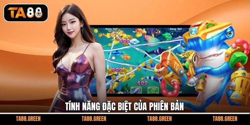 Tính năng đặc biệt của phiên bản